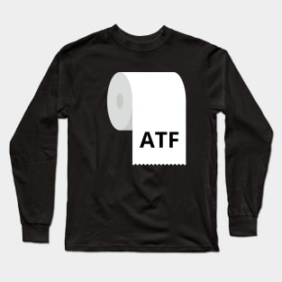 ATF Is Poo Poo Long Sleeve T-Shirt